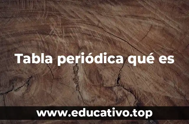 Tabla periódica qué es