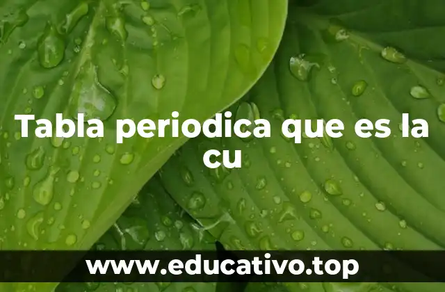 Tabla periodica que es la cu