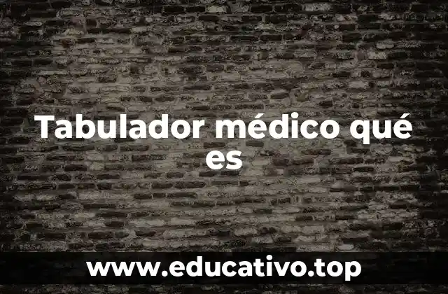 Tabulador médico qué es