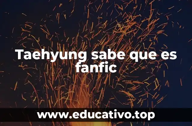 Taehyung sabe que es fanfic