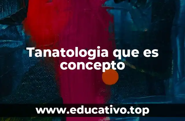 Tanatologia que es concepto
