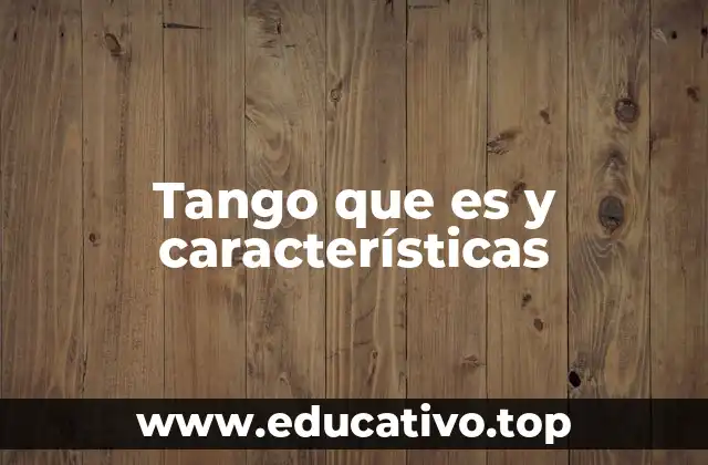Tango que es y características