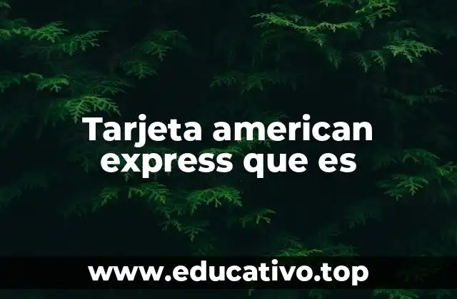 Tarjeta american express que es
