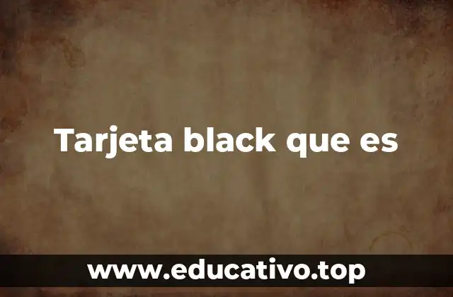 Tarjeta black que es