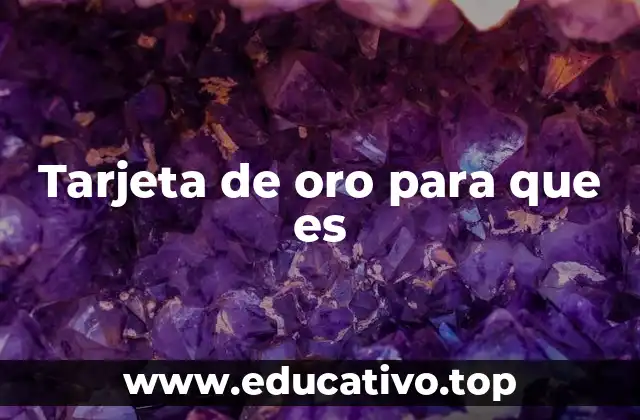 Tarjeta de oro para que es