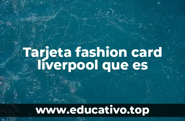 Tarjeta fashion card liverpool que es