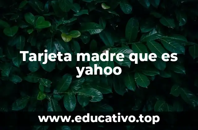 Tarjeta madre que es yahoo