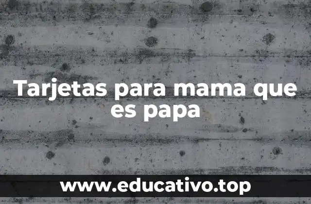 Tarjetas para mama que es papa