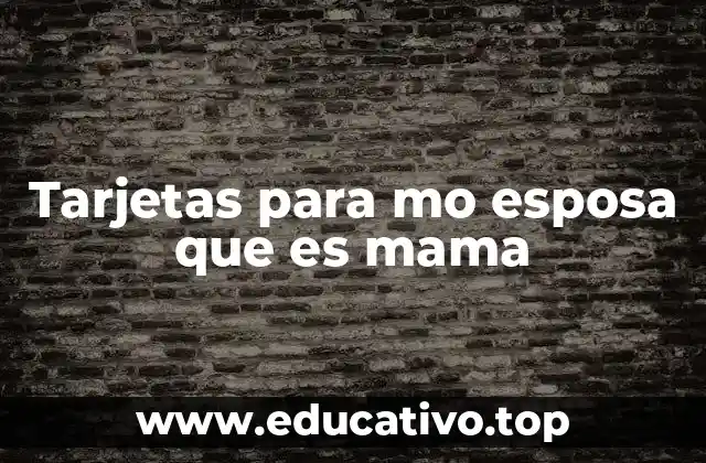 Tarjetas para mo esposa que es mama