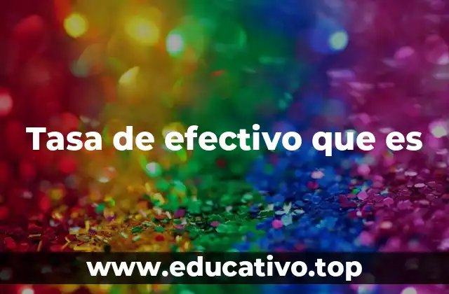 Tasa de efectivo que es