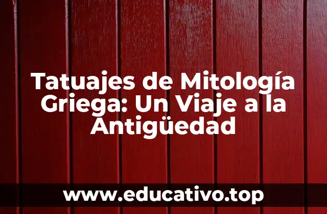 Tatuajes de Mitología Griega: Un Viaje a la Antigüedad