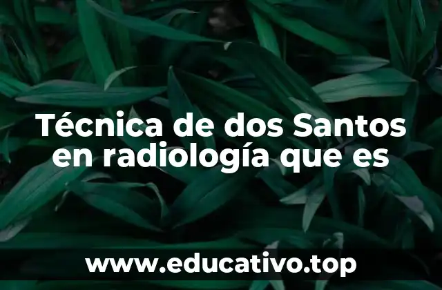 Técnica de dos Santos en radiología que es