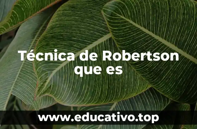 Técnica de Robertson que es