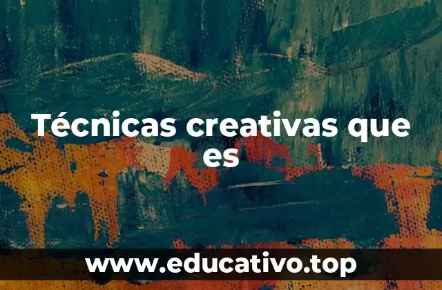 Técnicas creativas que es