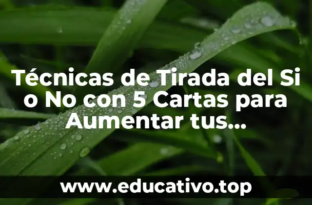 Técnicas de Tirada del Si o No con 5 Cartas para Aumentar tus Posibilidades de Ganar