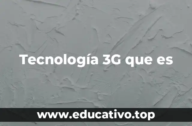 Tecnología 3G que es