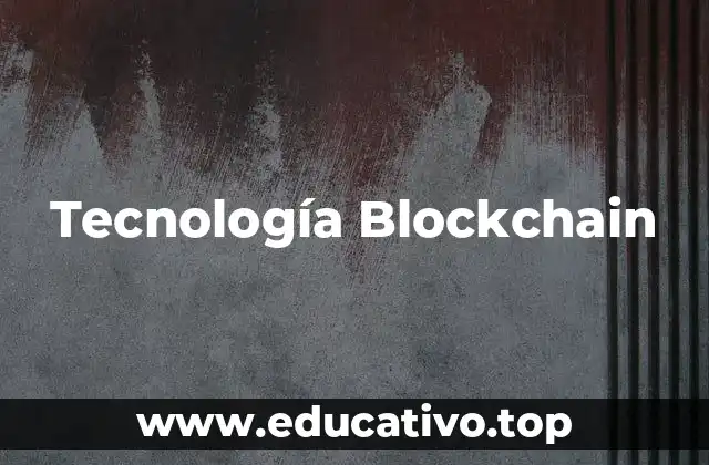Tecnología Blockchain