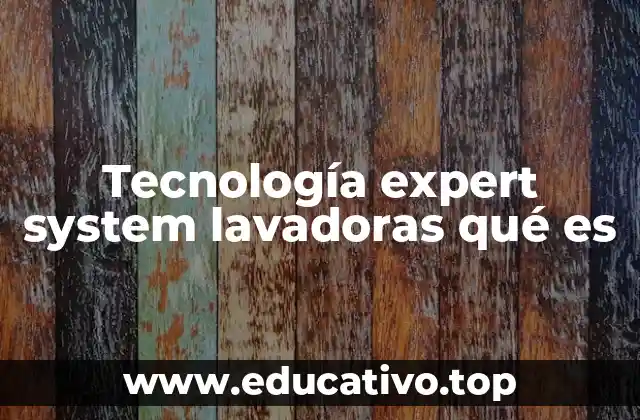 Tecnología expert system lavadoras qué es