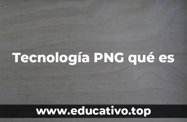 Tecnología PNG qué es