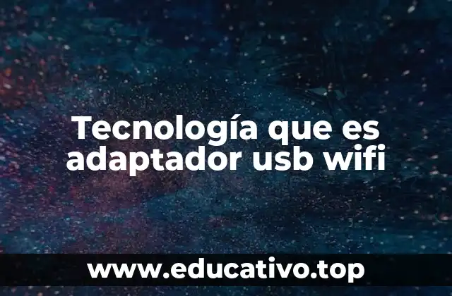 Tecnología que es adaptador usb wifi