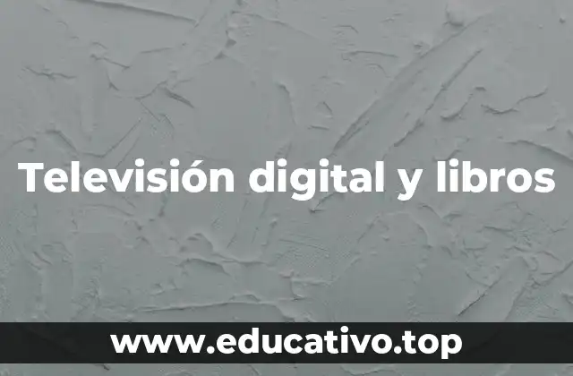 Televisión digital y libros