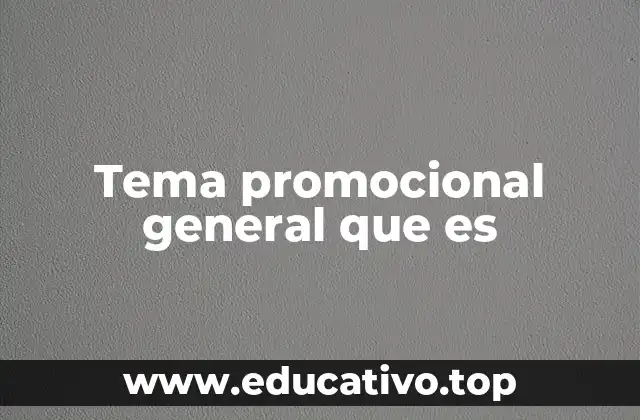 Tema promocional general que es