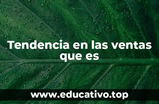 Tendencia en las ventas que es
