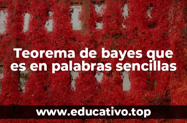 Teorema de bayes que es en palabras sencillas