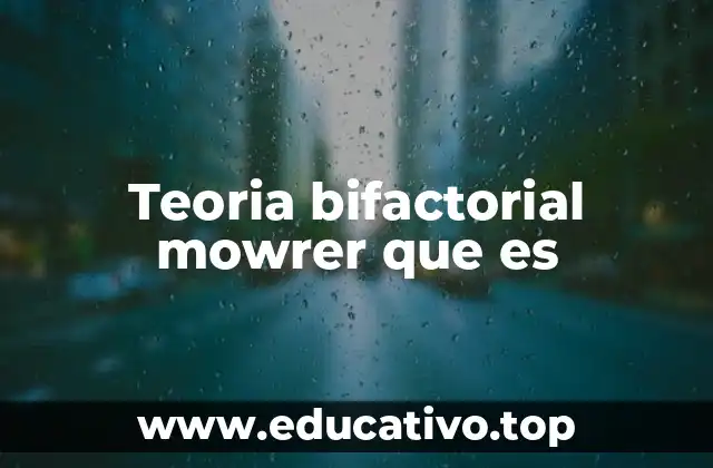 Teoria bifactorial mowrer que es