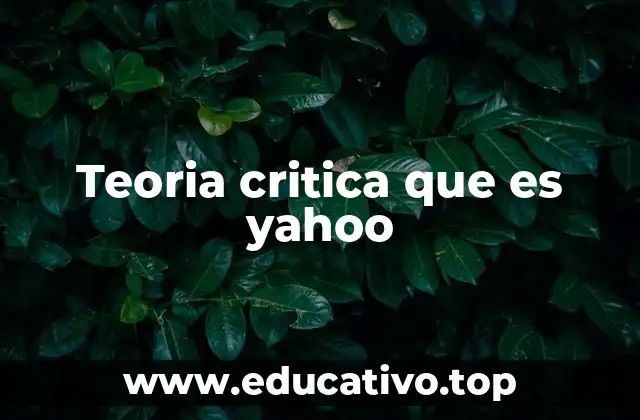 Teoria critica que es yahoo