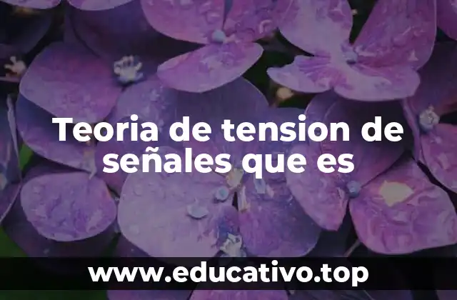 Teoria de tension de señales que es