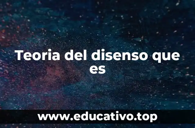 Teoria del disenso que es