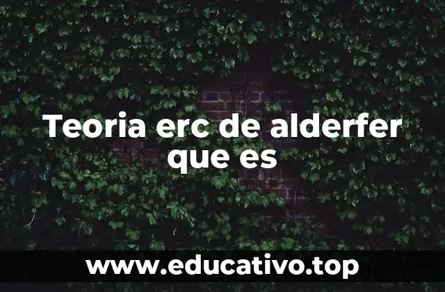 La jerarquía de necesidades en la teoría ERC