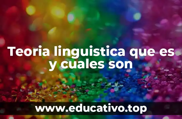 Teoria linguistica que es y cuales son