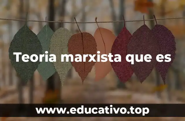 Teoria marxista que es