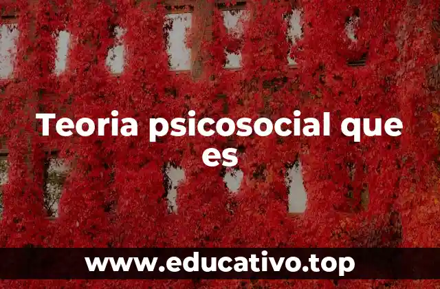 Teoria psicosocial que es