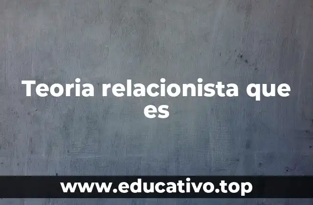 Teoria relacionista que es