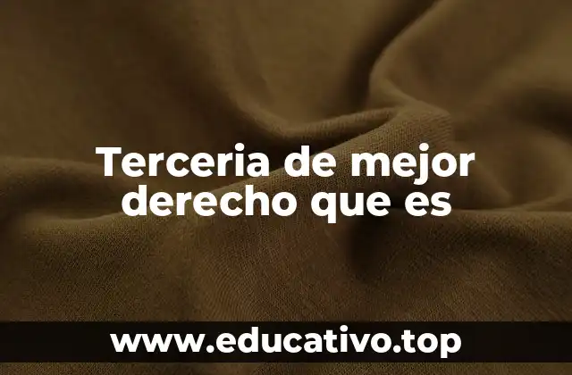 Terceria de mejor derecho que es