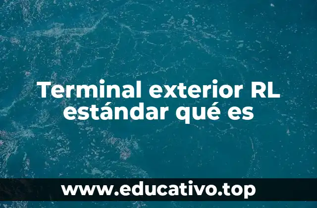 Terminal exterior RL estándar qué es