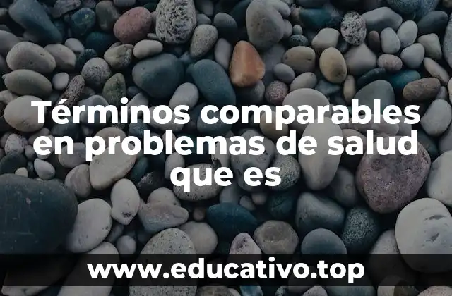 Términos comparables en problemas de salud que es