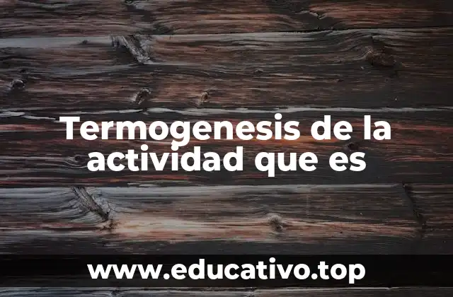 Termogenesis de la actividad que es