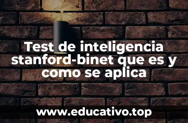Test de inteligencia stanford-binet que es y como se aplica
