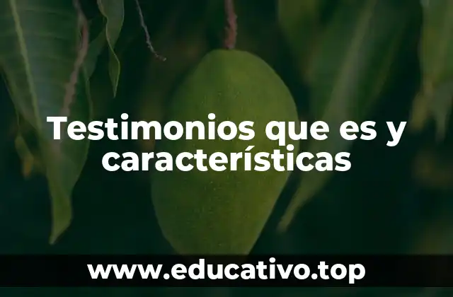 Testimonios que es y características