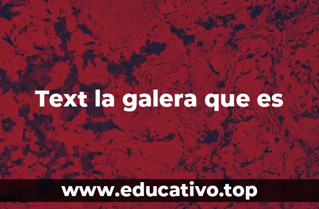 Text la galera que es