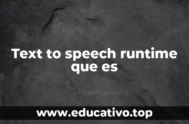 Text to speech runtime que es