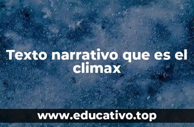 Texto narrativo que es el climax