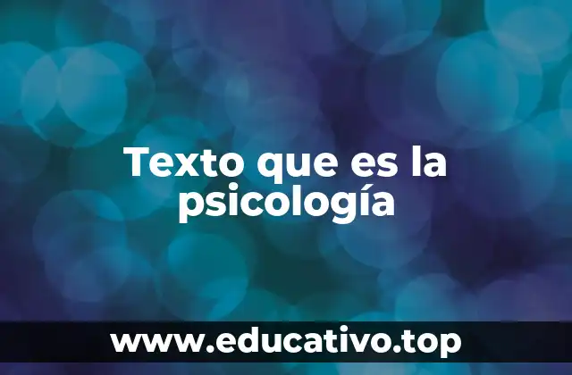 Texto que es la psicología