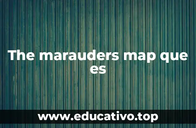 The marauders map que es