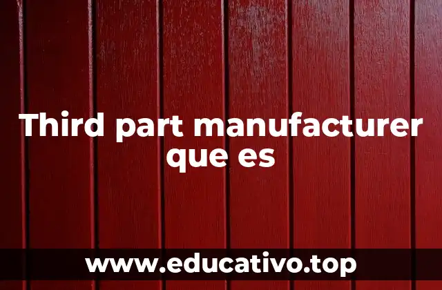 Third part manufacturer que es