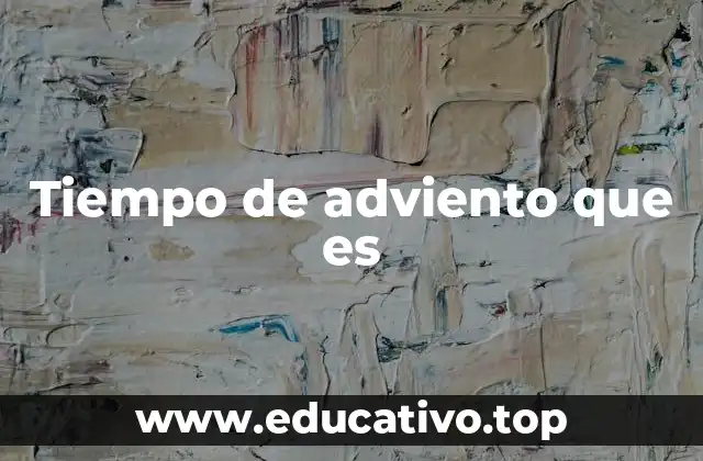 Tiempo de adviento que es